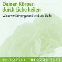 Deinen Körper durch Liebe heilen - Meditations-CD