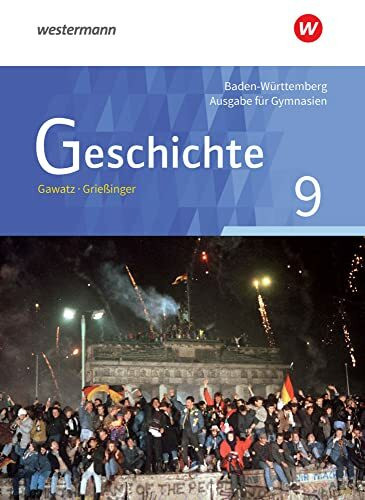 Geschichte - Ausgabe für Gymnasien in Baden-Württemberg: Schulbuch 9 (Geschichte: Ausgabe 2016 für Gymnasien in Baden-Württemberg)