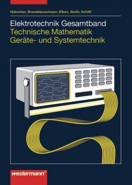 Elektrotechnik Gesamtband. Technische Mathematik. Kommunikationselektronik