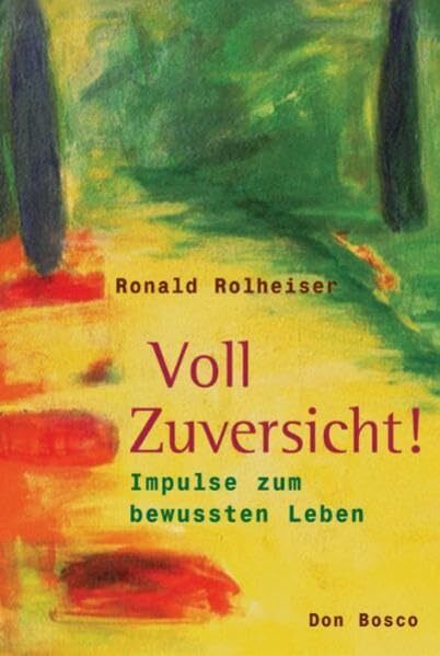 Voll Zuversicht: Impulse zum bewussten Leben Voll Zuversicht: Impulse zum bewussten Leben