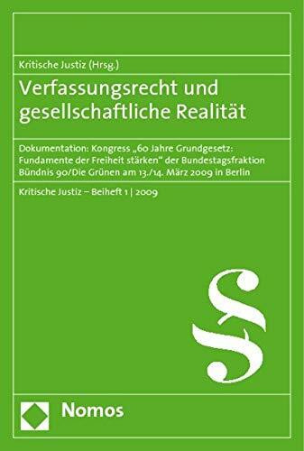 Verfassungsrecht und gesellschaftliche Realität: Dokumentation: Kongress "60 Jahre Grundgesetz: Fundamente der Freiheit stärken" der ... März 2009 in Berlin (Kritische Justiz)