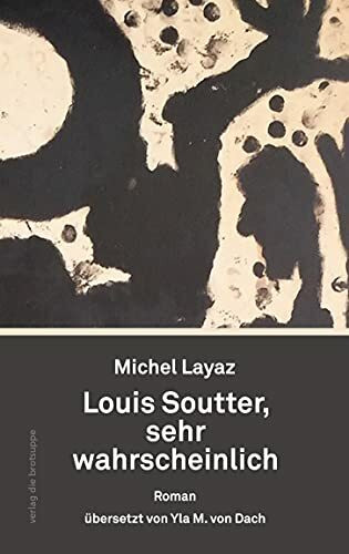 Louis Soutter, sehr wahrscheinlich: Roman