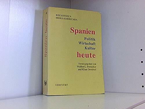 Spanien heute: Politik, Wirtschaft, Kultur (Bibliotheca Ibero-Americana)