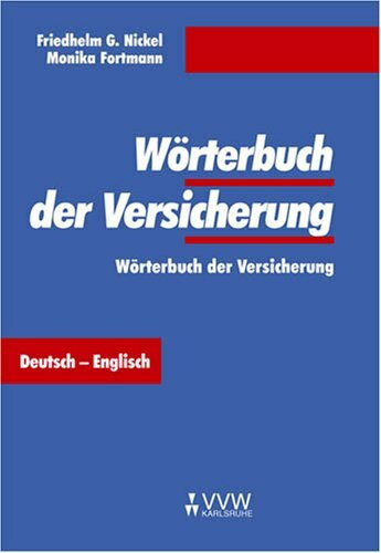 Wörterbuch der Versicherung: Dictionary of Insurance Terms. Deutsch-Englisch