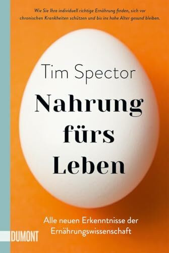 Nahrung fürs Leben: Alle neuen Erkenntnisse der Ernährungswissenschaft – wie Sie Ihre individuell richtige Ernährung finden, sich vor chronischen ... und bis ins hohe Alter gesund bleiben