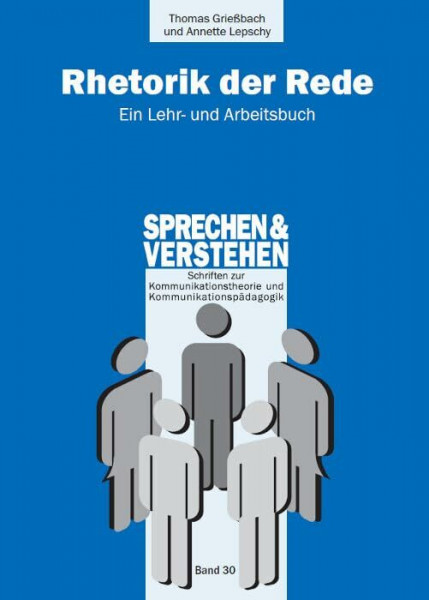 Rhetorik der Rede: Ein Lehr- und Arbeitsbuch (Sprechen und Verstehen: Schriften zur Sprechwissenschaft und Sprecherziehung)