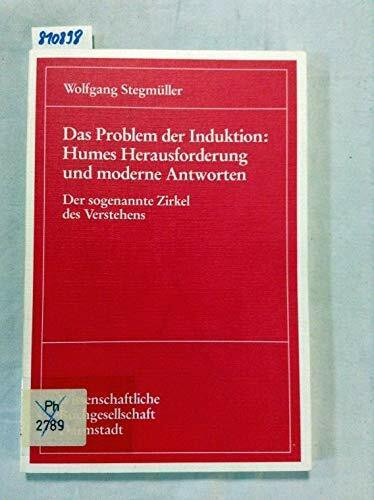 Das Problem der Induktion: Humes Herausforderung und moderne Antworten. Der sogenannte Zirkel des Verstehens