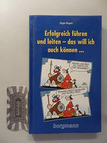 Erfolgreich führen und leiten - das will ich auch können...: Ein systemisches un(d) systematisches Brevier