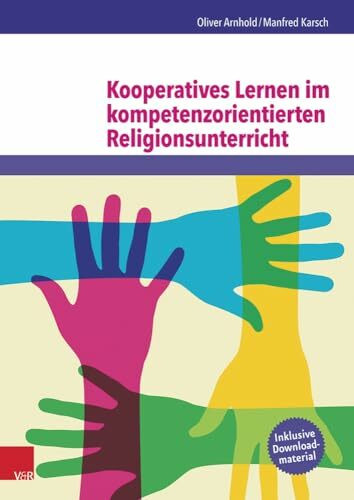 Kooperatives Lernen im kompetenzorientierten Religionsunterricht