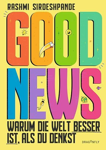 Good News - Warum die Welt besser ist, als du denkst