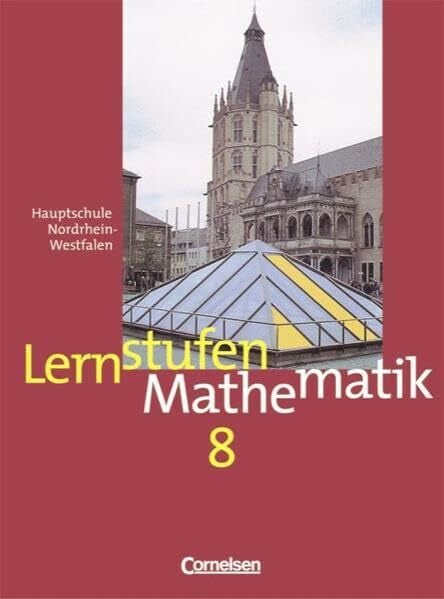 Lernstufen Mathematik - Hauptschule Nordrhein-Westfalen - Bisherige Ausgabe: Lernstufen Mathematik, Ausgabe Nordrhein-Westfalen, EURO, Klasse 8