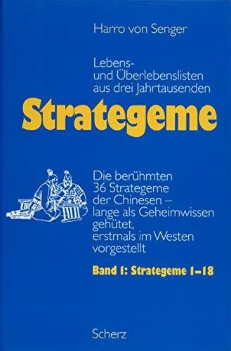 Lebens- und Überlebenslisten aus drei Jahrtausend / Die berühmten 36 Streteme der Chinesen - lange als Geheimwissen gehütet, erstmals im Westen ... Jahrtausenden, 2 Bde., Bd.1, Strategeme 1-18