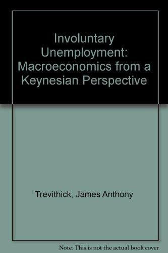 Involuntary Unemployment: Macroeconomics from a Keynesian Perspective