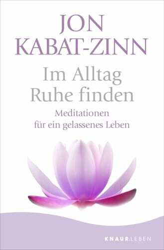 Im Alltag Ruhe finden: Meditationen für ein gelassenes Leben | Jubiläumsausgabe