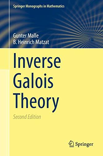 Inverse Galois Theory (Springer Monographs in Mathematics) Inverse Galois Theory (Springer Monographs in Mathematics)