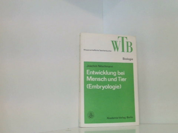 Entwicklung bei Mensch und Tier. Embryologie