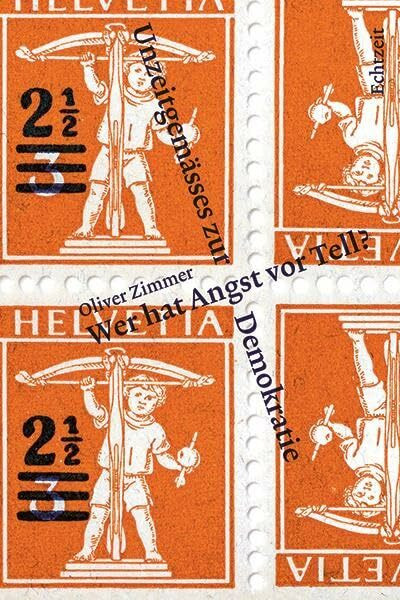 Wer hat Angst vor Tell?: Unzeitgemässes zur Demokratie
