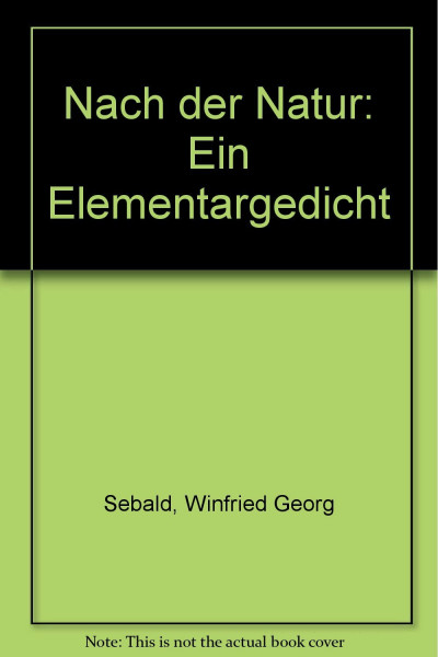 Nach der Natur. Ein Elementargedicht