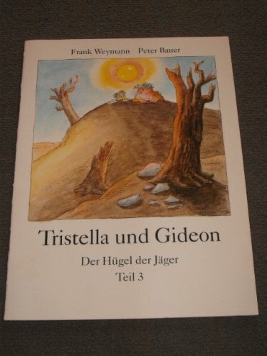Tristella und Gideon, Bd.3: Der Hügel der Jäger Tristella und Gideon, Bd.3: Der Hügel der Jäger