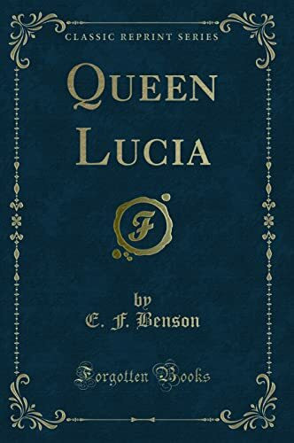 Queen Lucia (Classic Reprint)