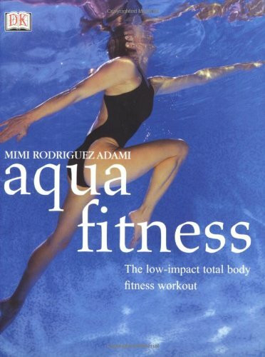 Aqua Fitness: The Low-Impact Total Body Fitness Workout