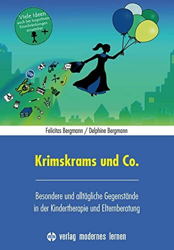 Krimskrams und Co.: Besondere und alltägliche Gegenstände in der Kindertherapie und Elternberatung