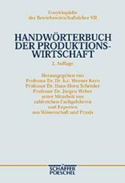 Handwörterbuch der Produktionswirtschaft (HWProd): Unter Mitarbeit von zahlreichen Fachgelehrten und Experten aus Wissenschaft und Praxis (Enzyklopädie der Betriebswirtschaftslehre (EdBWL))