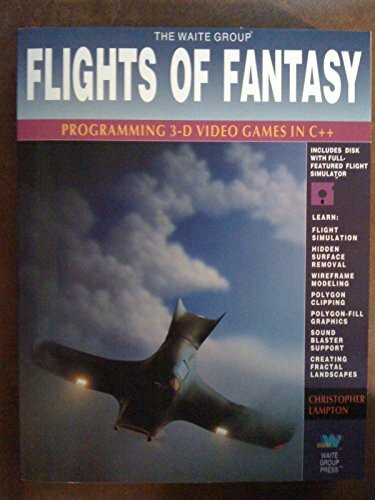 Flights of Fantasy: Programming 3d Video Games in C++/Book and Disk: Programming 3D Video Games in Borland C++