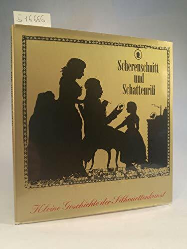 Scherenschnitt und Schattenriß. Kleine Geschichte der Silhouettenkunst