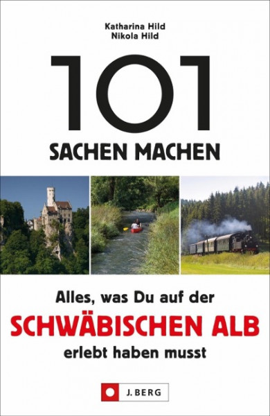 101 Sachen machen - Alles, was Du auf der Schwäbischen Alb erlebt haben musst