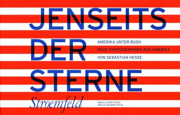 Jenseits der Sterne /Beyond the stars: Neue Photographien aus Amerika: Amerika unter Bush. Neue Photographien aus Amerika. Dtsch.-Engl.