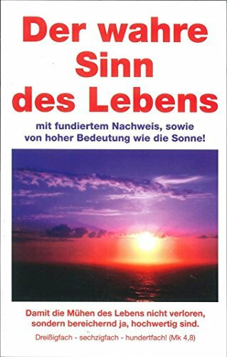 Der wahre Sinn des Lebens. Wie die Sonne von hoher Bedeutung. Mit fundiertem Nachweis