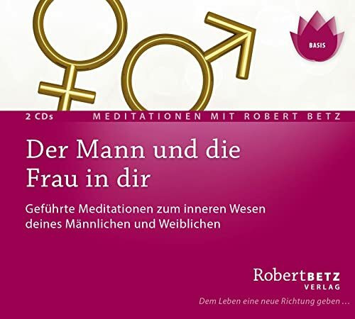 Der Mann und die Frau in dir - Doppel-CD: Geführte Meditationen zum inneren Wesen deines Männlichen und Weiblichen: Geführte Meditationen zum inneren ... Richtung geben... Meditation mit Robert Betz