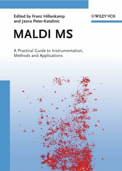 MALDI MS: A Practical Guide to Instrumentation, Methods and Applications