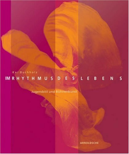Im Rhythmus des Lebens: Jugendstil und Bühnenkunst