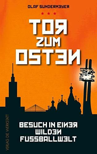 Tor zum Osten: Besuch in einer wilden Fußballwelt