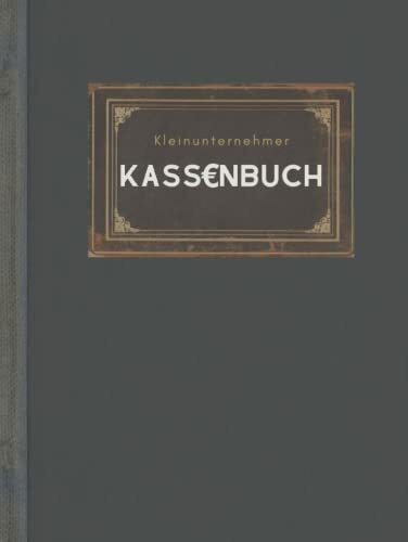 Kassenbuch Kleinunternehmer: Einnahmen und Ausgaben ohne MwSt.-Aufschlüsselung für Vereine, Selbstständige, Gastronomen, Friseure, Haushaltsbuch usw, ... Buch (3000+ Einträge, 110 Seiten) DIN A4