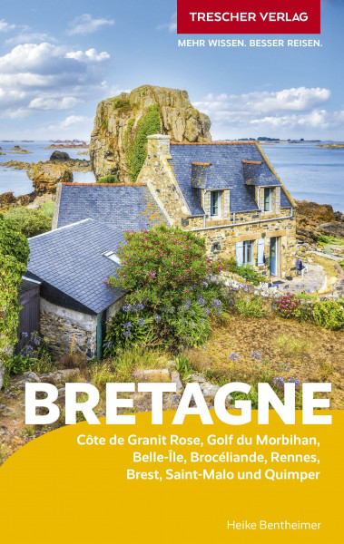 TRESCHER Reiseführer Bretagne: Côte de Granit Rose, Golf du Morbihan, Belle-Île, Brocéliande, Rennes, Brest, Saint-Malo und Quimper
