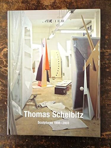 Thomas Scheibitz: Skulpturen. ABC - I II III: Sculptures 1998 - 2003