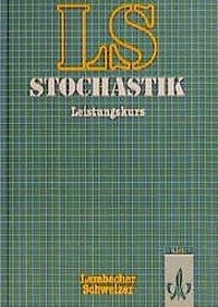 Lambacher-Schweizer. 11. und 12. Schuljahr. Schülerbuch Stochastik Leistungskurs. Allgemeine Ausgabe