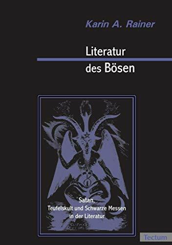 Literatur des Bösen. Satan, Teufelskult und Schwarze Messen in der Literatur