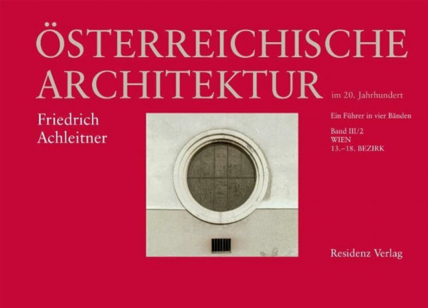 Österreichische Architektur im 20. Jahrhundert Bd. III/2: Wien, 13. - 18. Bezirk