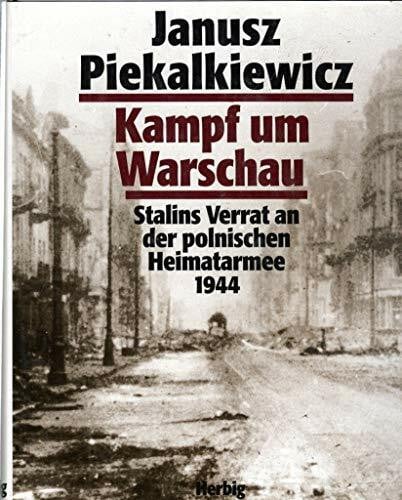 Kampf um Warschau: Stalins Verrat an der polnischen Heimatarmee 1944