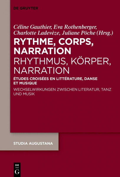 Rythme, corps, narration / Rhythmus, Körper, Narration: Études croisées en littérature, danse et musique / Wechselwirkungen zwischen Literatur, Tanz und Musik (Studia Augustana, 25, Band 25)