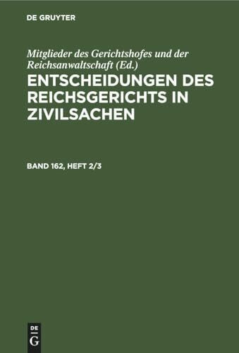 Entscheidungen des Reichsgerichts in Zivilsachen. Band 162, Heft 2/3