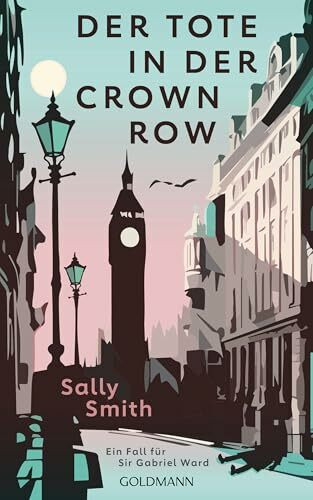 Der Tote in der Crown Row: Ein Fall für Sir Gabriel Ward (Sir Gabriel Ward ermittelt, Band 1)