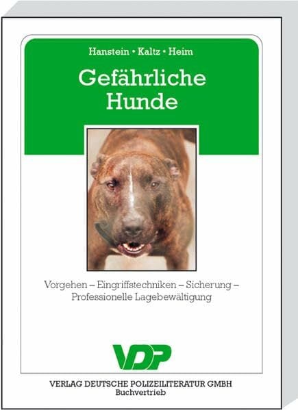 Gefährliche Hunde: Vorgehen - Eingriffstechniken - Sicherung - Professionelle Lagebewältigung (VDP-Fachbuch) Gefährliche Hunde: Vorgehen - Eingriffstechniken - Sicherung - Professionelle Lagebewältigung (VDP-Fachbuch)