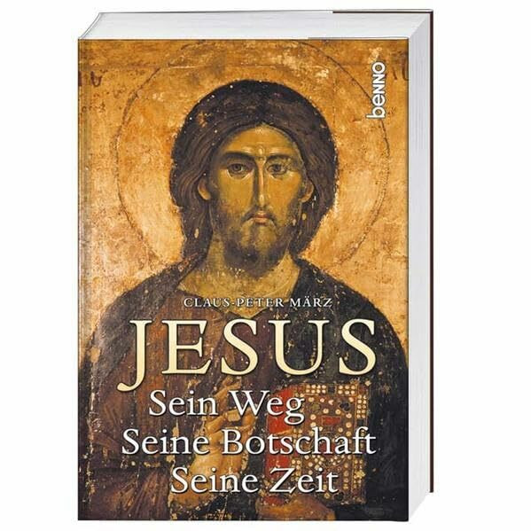 Jesus: Sein Weg - Seine Botschaft - Seine Zeit