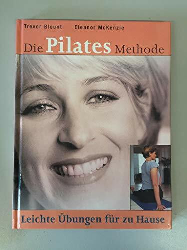 Die Pilates Methode. Leichte Übungen für zu Hause