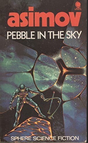 PEBBLE IN THE SKY (SPHERE SCIENCE FICTION) PEBBLE IN THE SKY (SPHERE SCIENCE FICTION)